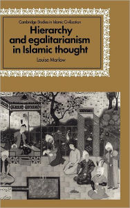 Title: Hierarchy and Egalitarianism in Islamic Thought, Author: Louise Marlow