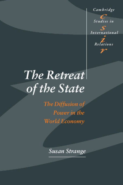 The Retreat of the State: The Diffusion of Power in the World Economy / Edition 1