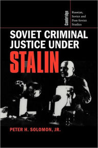 Title: Soviet Criminal Justice under Stalin, Author: Peter H. Solomon