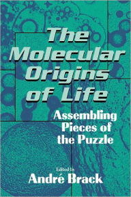 Title: The Molecular Origins of Life: Assembling Pieces of the Puzzle / Edition 1, Author: Andri Brack