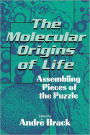 The Molecular Origins of Life: Assembling Pieces of the Puzzle / Edition 1