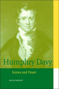 Title: Humphry Davy: Science and Power, Author: David Knight