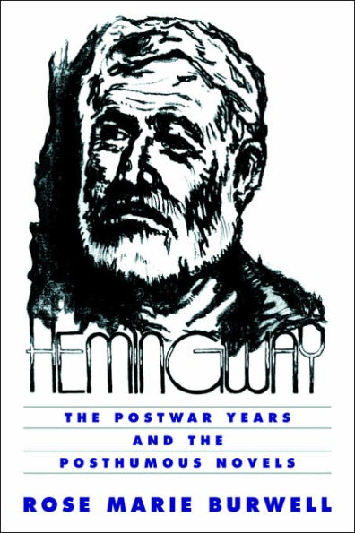 Hemingway: The Postwar Years and the Posthumous Novels / Edition 1