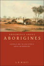 Arguments about Aborigines: Australia and the Evolution of Social Anthropology / Edition 1