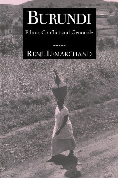 Burundi: Ethnic Conflict and Genocide / Edition 1