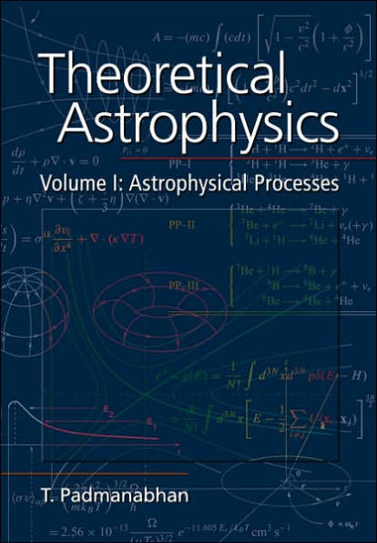 Theoretical Astrophysics: Volume 1, Astrophysical Processes / Edition 1