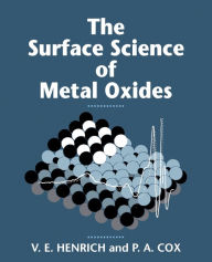 Title: The Surface Science of Metal Oxides, Author: Victor E. Henrich