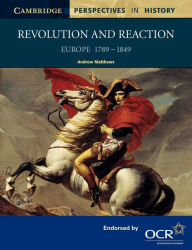 Title: Revolution and Reaction: Europe 1789-1849 / Edition 1, Author: Andrew Matthews