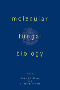 Title: Molecular Fungal Biology / Edition 1, Author: Richard P. Oliver