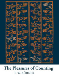 Title: The Pleasures of Counting / Edition 1, Author: T. W. Körner