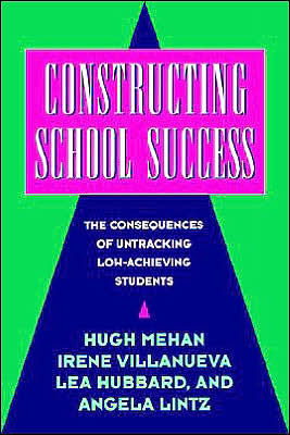 Constructing School Success: The Consequences of Untracking Low Achieving Students / Edition 1