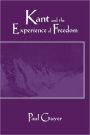 Kant and the Experience of Freedom: Essays on Aesthetics and Morality / Edition 1