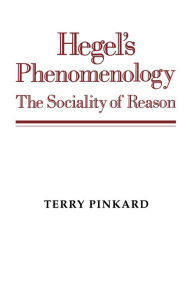 Title: Hegel's Phenomenology: The Sociality of Reason / Edition 1, Author: Terry Pinkard