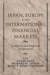 Title: Japan, Europe, and International Financial Markets: Analytical and Empirical Perspectives, Author: Ryuzo Sato