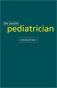 Title: The Pocket Pediatrician: The BC Children's Hospital Manual / Edition 1, Author: M. Seear