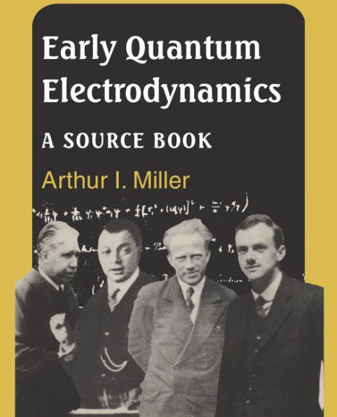 Early Quantum Electrodynamics: A Sourcebook