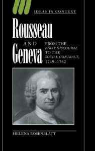 Title: Rousseau and Geneva: From the First Discourse to The Social Contract, 1749-1762 / Edition 1, Author: Helena Rosenblatt