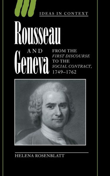 Rousseau and Geneva: From the First Discourse to The Social Contract, 1749-1762 / Edition 1