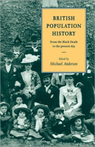 Title: British Population History: From the Black Death to the Present Day, Author: Michael Anderson