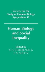 Title: Human Biology and Social Inequality / Edition 1, Author: Simon S. Strickland