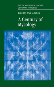 Title: A Century of Mycology, Author: Brian Sutton