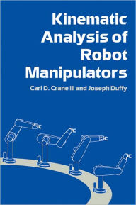 Title: Kinematic Analysis of Robot Manipulators / Edition 1, Author: Carl D. Crane