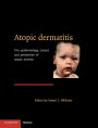 Atopic Dermatitis: The Epidemiology, Causes and Prevention of Atopic Eczema / Edition 1