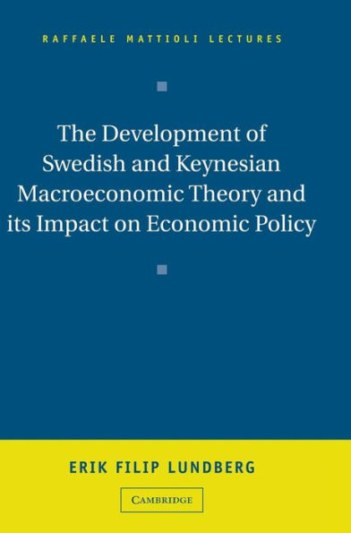 The Development of Swedish and Keynesian Macroeconomic Theory and its Impact on Economic Policy