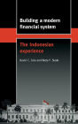 Building a Modern Financial System: The Indonesian Experience