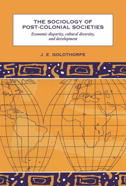 The Sociology of Post-Colonial Societies: Economic Disparity, Cultural Diversity and Development / Edition 3