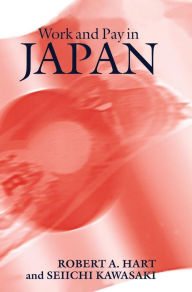 Title: Work and Pay in Japan, Author: Robert A. Hart