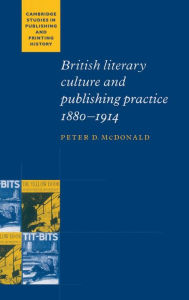 Title: British Literary Culture and Publishing Practice, 1880-1914, Author: Peter D. McDonald