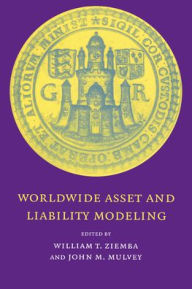 Title: Worldwide Asset and Liability Modeling / Edition 1, Author: William T. Ziemba
