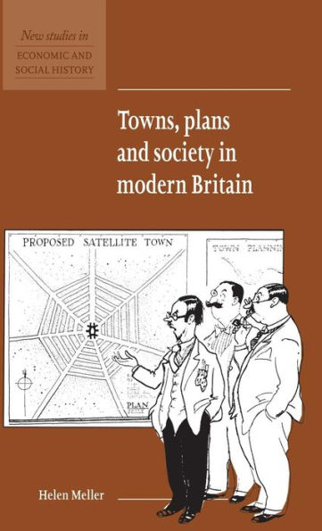 Towns, Plans and Society in Modern Britain