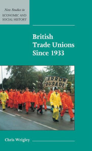 Title: British Trade Unions since 1933, Author: Chris Wrigley