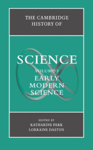 Title: The Cambridge History of Science: Volume 3, Early Modern Science, Author: Katharine Park