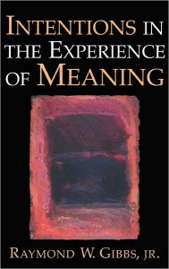 Title: Intentions in the Experience of Meaning, Author: Raymond W. Gibbs