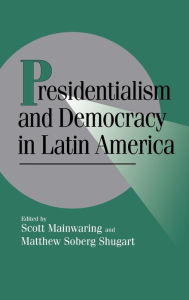 Title: Presidentialism and Democracy in Latin America, Author: Scott Mainwaring