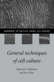 Title: General Techniques of Cell Culture, Author: Maureen A. Harrison