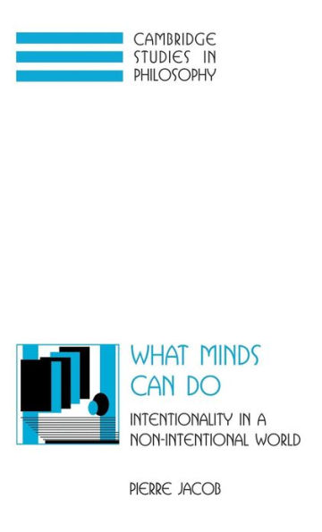 What Minds Can Do: Intentionality in a Non-Intentional World