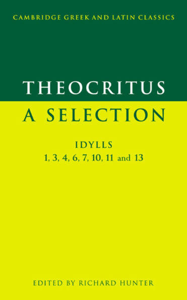 Theocritus: A Selection: Idylls 1, 3, 4, 6, 7, 10, 11 and 13
