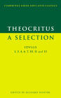 Theocritus: A Selection: Idylls 1, 3, 4, 6, 7, 10, 11 and 13