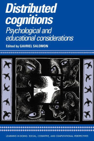 Title: Distributed Cognitions: Psychological and Educational Considerations, Author: Gavriel Salomon