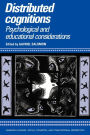 Distributed Cognitions: Psychological and Educational Considerations