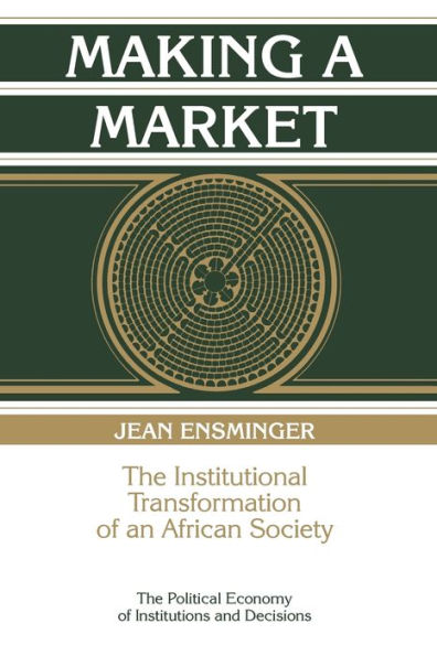 Making a Market: The Institutional Transformation of an African Society