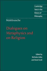 Title: Malebranche: Dialogues on Metaphysics and on Religion, Author: Nicolas Malebranche