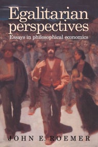 Title: Egalitarian Perspectives: Essays in Philosophical Economics, Author: John E. Roemer