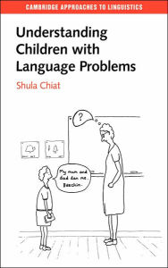 Title: Understanding Children with Language Problems / Edition 1, Author: Shula Chiat