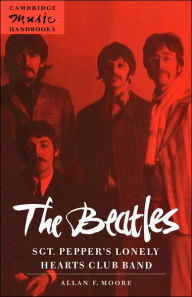 Title: The Beatles: Sgt. Pepper's Lonely Hearts Club Band / Edition 1, Author: Allan F. Moore