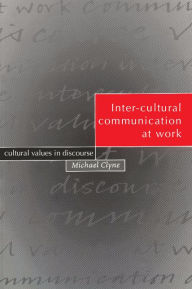 Title: Inter-cultural Communication at Work: Cultural Values in Discourse, Author: Michael Clyne